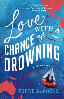 Love With a Chance of Drowning - Torre Deroche