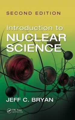 Introduction to Nuclear Science, Second Edition - Jeff C. Bryan