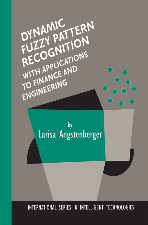 Dynamic Fuzzy Pattern Recognition with Applications to Finance and Engineering - Larisa Angstenberger