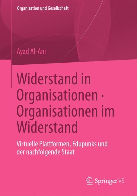 Widerstand in Organisationen. Organisationen im Widerstand - Ayad Al-Ani