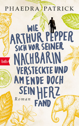 Wie Arthur Pepper sich vor seiner Nachbarin versteckte und am Ende doch sein Herz fand -  Phaedra Patrick