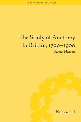 The Study of Anatomy in Britain, 1700–1900 - Fiona Hutton