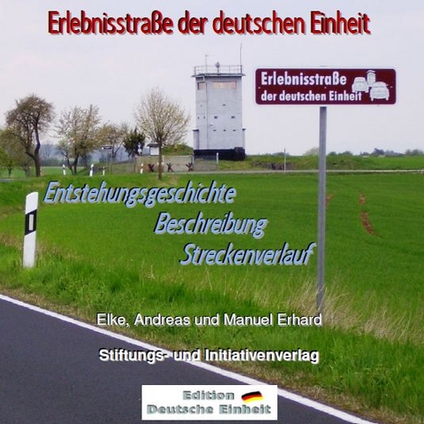 e-ressource / Erlebnisstraße der deutschen Einheit - Elke Erhard, Andreas Erhard, Manuel Erhard