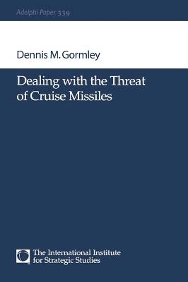 Dealing with the Threat of Cruise Missiles - Dennis M Gormley