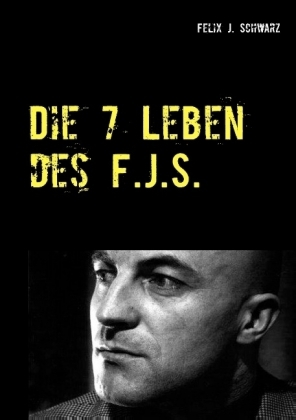 Die 7 Leben des F.J.S.