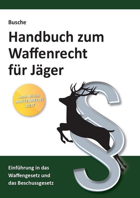 Handbuch zum Waffenrecht für Jäger - André Busche