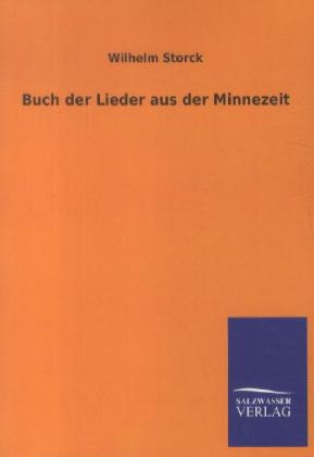 Buch der Lieder aus der Minnezeit - Wilhelm Storck