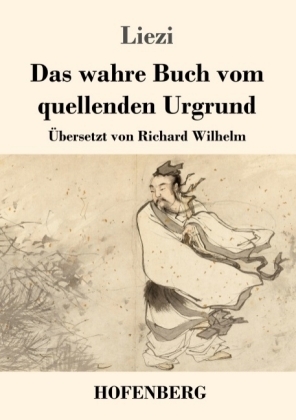 Das wahre Buch vom quellenden Urgrund -  Liezi