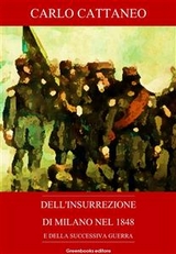 Dell'insurrezione di Milano nel 1848 e della successiva guerra - Carlo Cattaneo