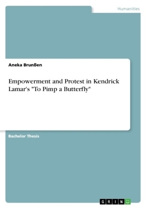 Empowerment and Protest in Kendrick Lamar's "To Pimp a Butterfly" - Aneka Brunßen