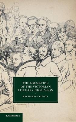 The Formation of the Victorian Literary Profession - Richard Salmon