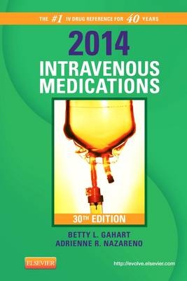 2014 Intravenous Medications - Betty L. Gahart, Adrienne R. Nazareno