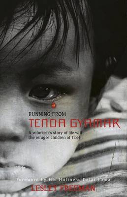 Running from Tenda Gyamar – A volunteer`s story of life with the refugee children of Tibet - Lesley Freeman