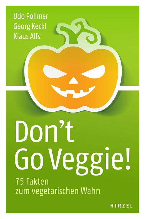 Don't Go Veggie! - Udo Pollmer, Georg Keckl, Klaus Alfs