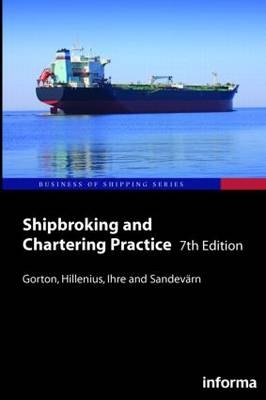 Shipbroking and Chartering Practice - Patrick Hillenius, Arne Sandevärn