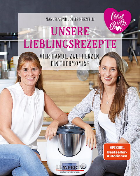 Unsere Lieblingsrezepte: Vier Hände, zwei Herzen, ein Thermomix - Manuela Herzfeld, Joelle Herzfeld