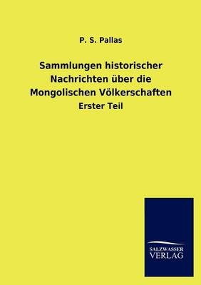 Sammlungen historischer Nachrichten Ã¼ber die Mongolischen VÃ¶lkerschaften - P. S. Pallas