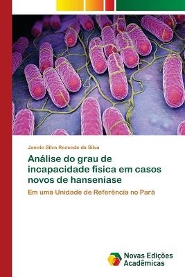 Análise do grau de incapacidade física em casos novos de hanseniase - Janete Silva Rezende da Silva