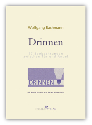 Drinnen. 77 Beobachtungen zwischen Tür und Angel - Wolfgang Bachmann