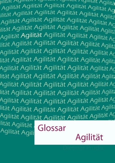 Glossar Agilität - Dietmar Prudix