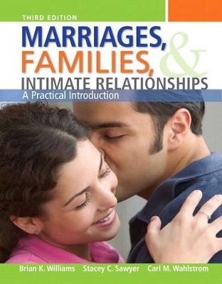 Marriages, Families, and Intimate Relationships Plus NEW MySocLab with eText -- Access Card Package - Brian K. Williams, Stacey C. Sawyer, Carl M. Wahlstrom