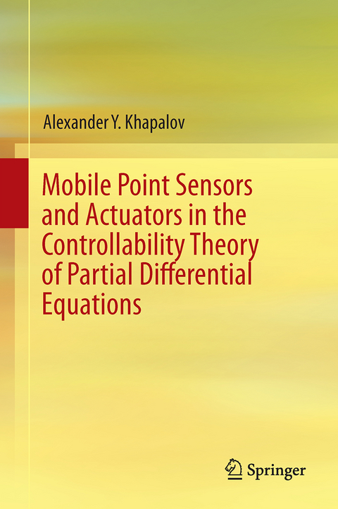 Mobile Point Sensors and Actuators in the Controllability Theory of Partial Differential Equations - Alexander Y. Khapalov