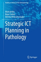 Strategic ICT Planning in Pathology - Markus Belkin, Brian Corbitt, Nilmini Wickramasinghe