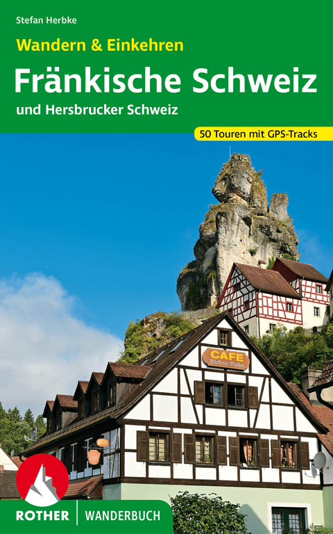 Fränkische Schweiz – Wandern & Einkehren - Stefan Herbke