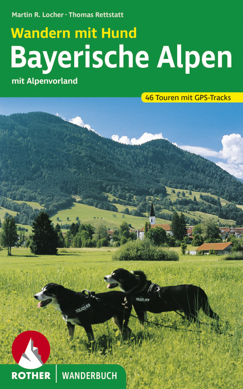 Wandern mit Hund Bayerische Alpen - Martin R. Locher, Thomas Rettstatt