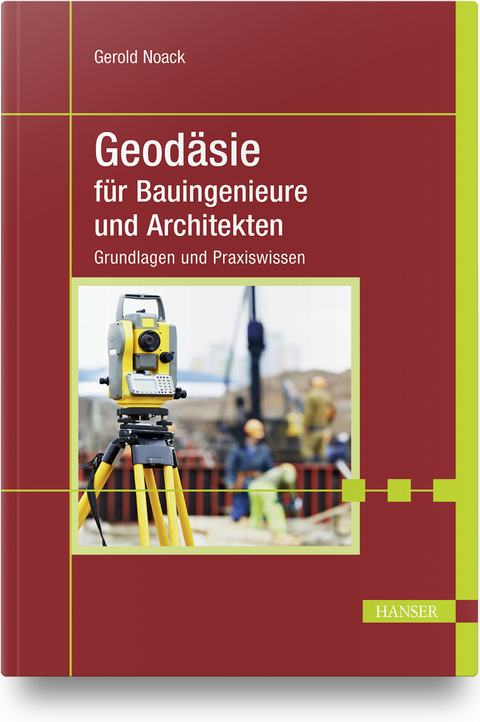 Geodäsie für Bauingenieure und Architekten - Gerold Noack