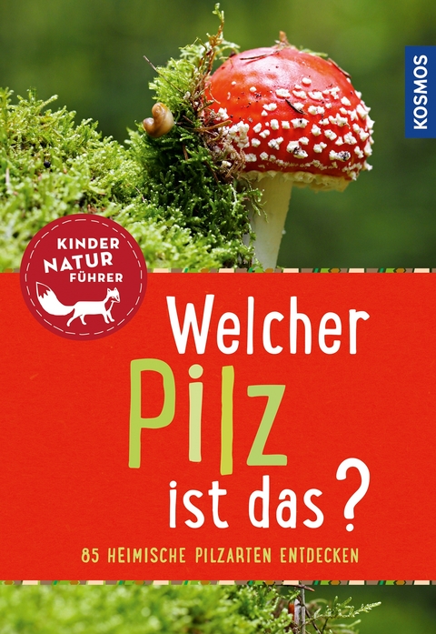 Welcher Pilz ist das? Kindernaturführer - Bärbel Oftring, Tanja Böhning