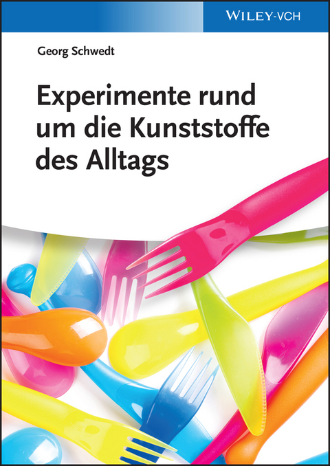 Experimente rund um die Kunststoffe des Alltags - Georg Schwedt