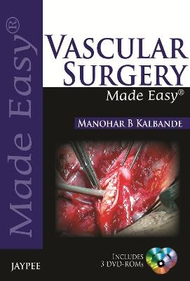 Vascular Surgery Made Easy - Manohar B Kalbande