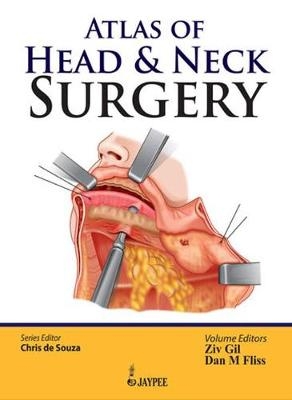 Atlas of Head & Neck Surgery - Chris De Souza, Ziv Gil, Dan M Fliss