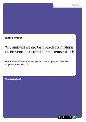 Wie sinnvoll ist die Grippeschutzimpfung als Präventionsmaßnahme in Deutschland? - Jannik Müller