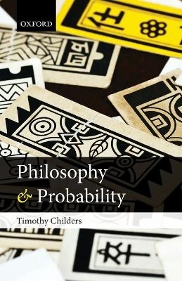 Philosophy and Probability - Timothy Childers