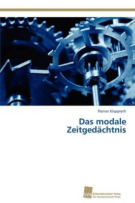 Das modale Zeitgedächtnis - Florian Klapproth