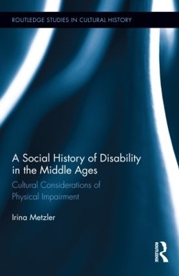 A Social History of Disability in the Middle Ages - Irina Metzler