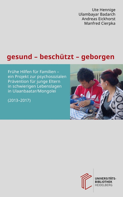 gesund – beschützt – geborgen - Ute Hennige, Ulambayar Badarch, Andreas Eickhorst, Manfred Cierpka