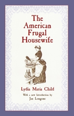 The American Frugal Housewife - Lydia Maria Child