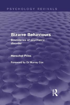 Bizarre Behaviours (Psychology Revivals) - Herschel Prins