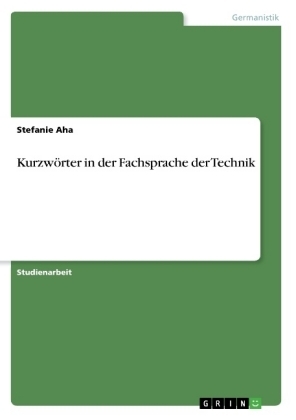 KurzwÃ¶rter in der Fachsprache der Technik - Stefanie Aha