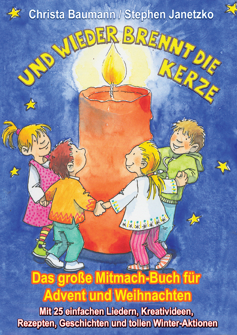 Und wieder brennt die Kerze - Das große Mitmach-Buch für Advent und Weihnachten - Christa Baumann, Stephen Janetzko