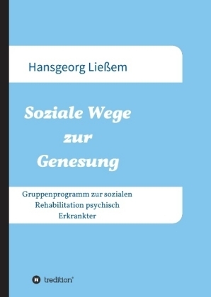 Soziale Wege zur Genesung - Hansgeorg LieÃem