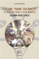 Oscure Madri Splendenti - Luciana Percovich