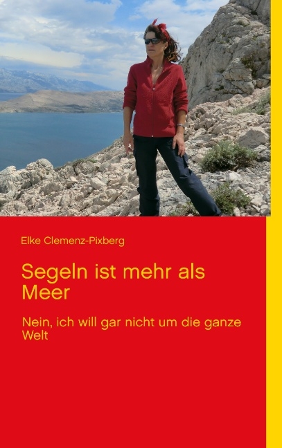 Segeln ist mehr als Meer - Elke Clemenz-Pixberg