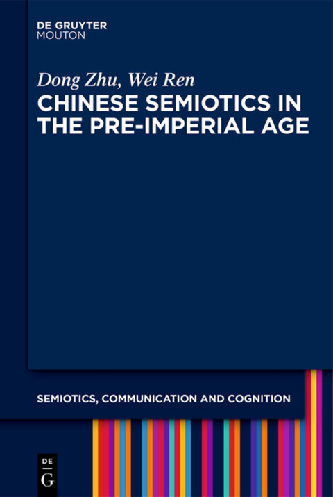 Chinese Semiotics in the Pre-Imperial Age - Dong Zhu, Wei Ren