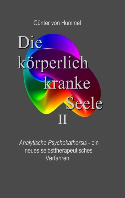 Die körperlich kranke Seele II - Günter von Hummel