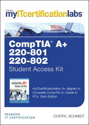 Complete CompTIA A+ Guide to PCs v5.9 MyITCertificationlab -- Access Card, The - Cheryl Schmidt