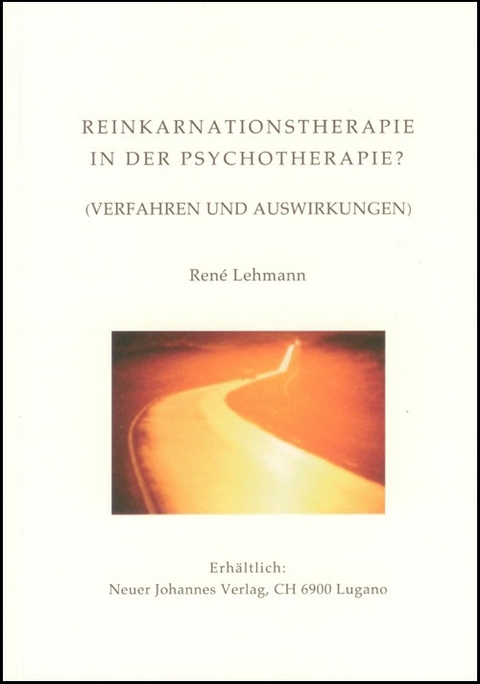 Reinkarnation in der Psychotherapie ? - René Lehmann